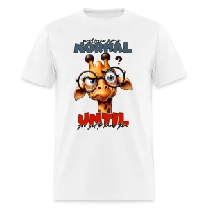 Everyone Seems Normal Until you Know Them T-Shirt (Silly Giraffe)