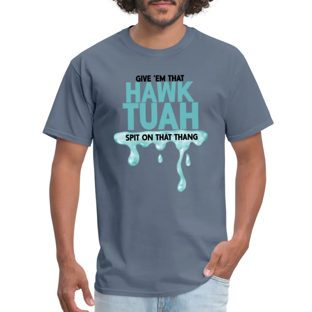 Give Em That Hawk Tuah Spit On That Thang T-Shirt
