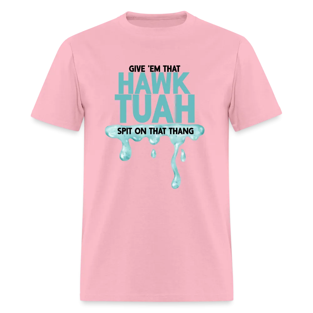 Give Em That Hawk Tuah Spit On That Thang T-Shirt