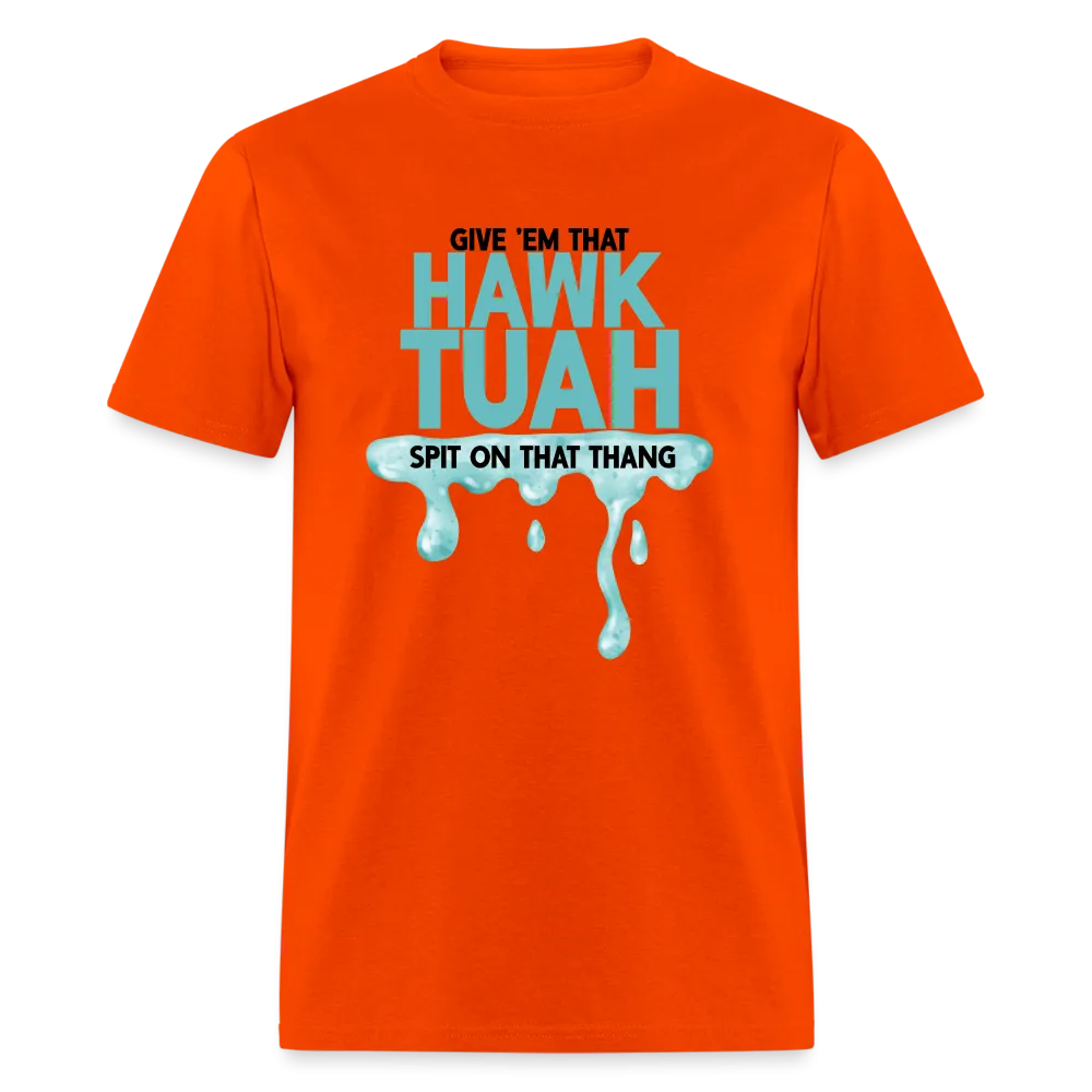 Give Em That Hawk Tuah Spit On That Thang T-Shirt