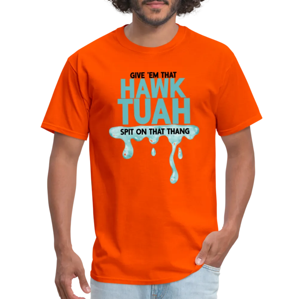 Give Em That Hawk Tuah Spit On That Thang T-Shirt