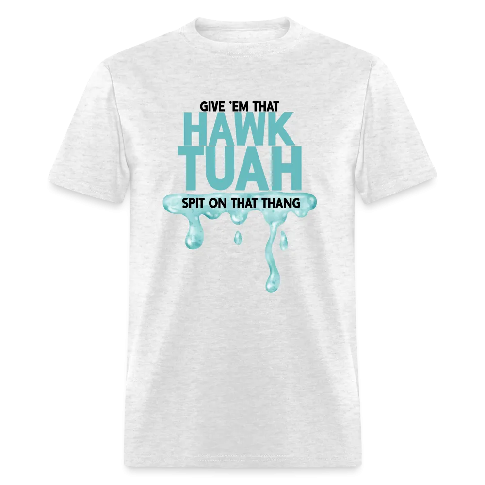 Give Em That Hawk Tuah Spit On That Thang T-Shirt