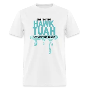 Give Em That Hawk Tuah Spit On That Thang T-Shirt