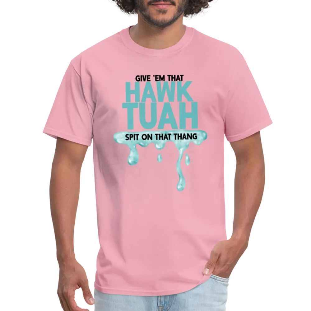 Give Em That Hawk Tuah Spit On That Thang T-Shirt