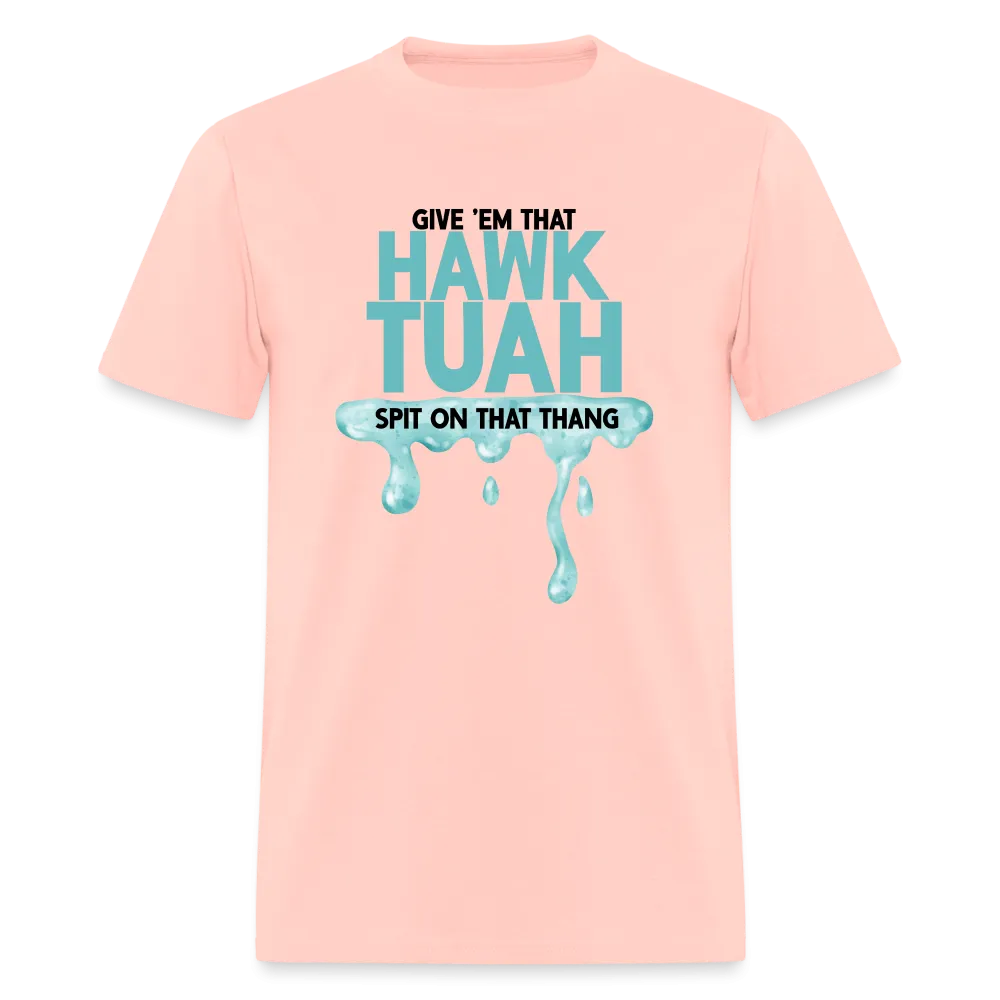 Give Em That Hawk Tuah Spit On That Thang T-Shirt