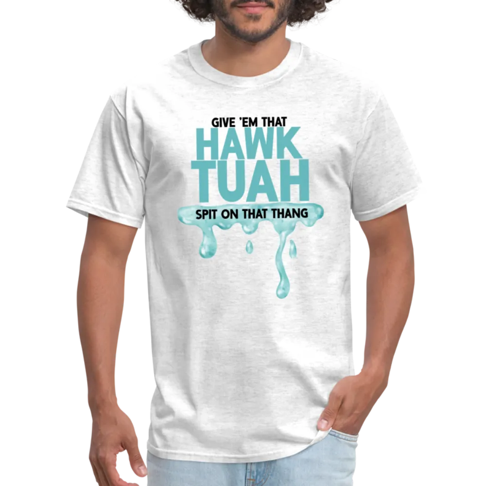 Give Em That Hawk Tuah Spit On That Thang T-Shirt