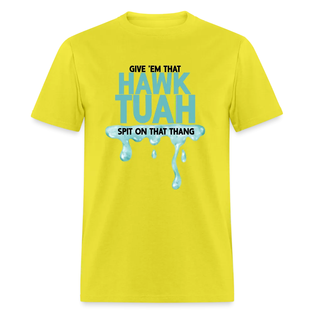 Give Em That Hawk Tuah Spit On That Thang T-Shirt
