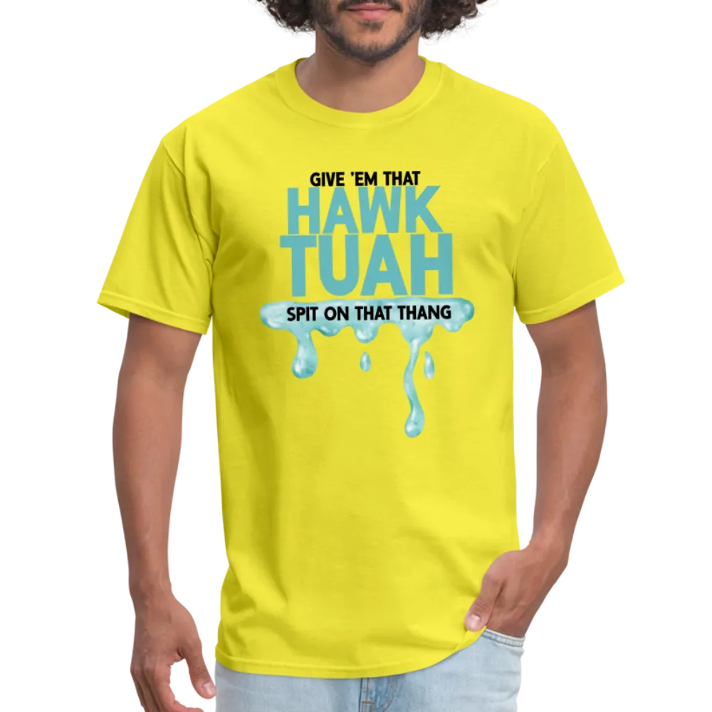 Give Em That Hawk Tuah Spit On That Thang T-Shirt