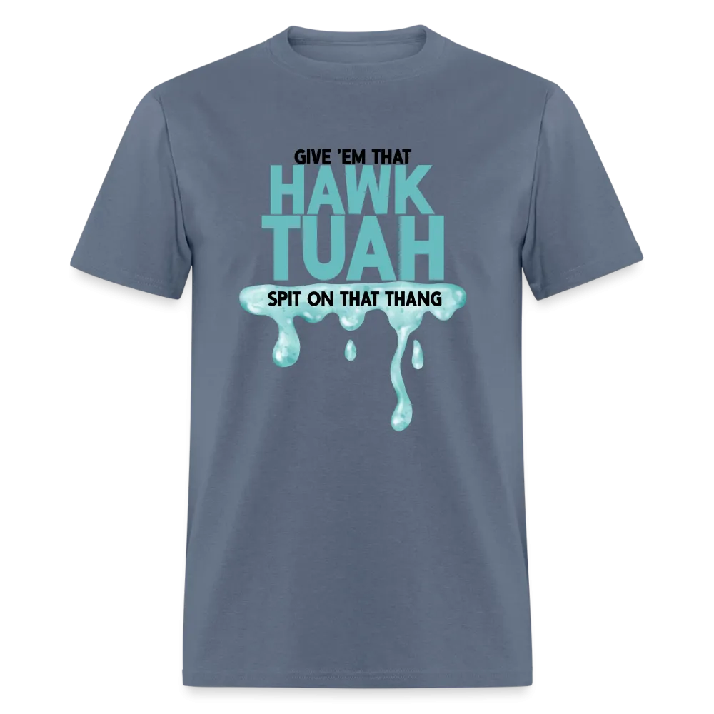 Give Em That Hawk Tuah Spit On That Thang T-Shirt
