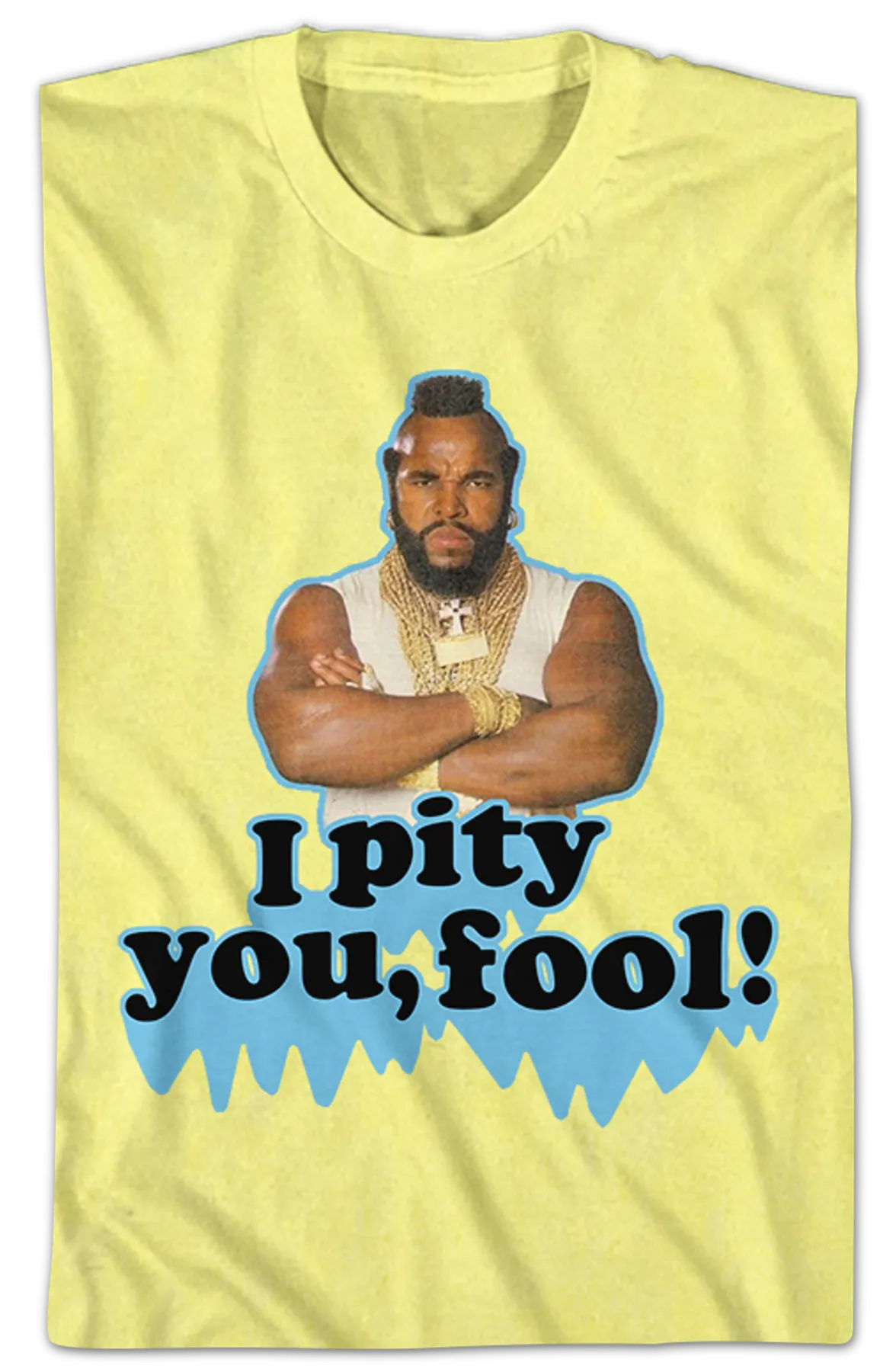 Pity You Mr. T Shirt